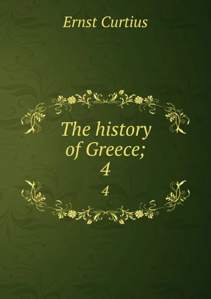 Обложка книги The history of Greece;. 4, Curtius Ernst