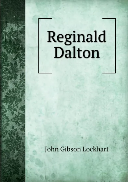 Обложка книги Reginald Dalton, J. G. Lockhart