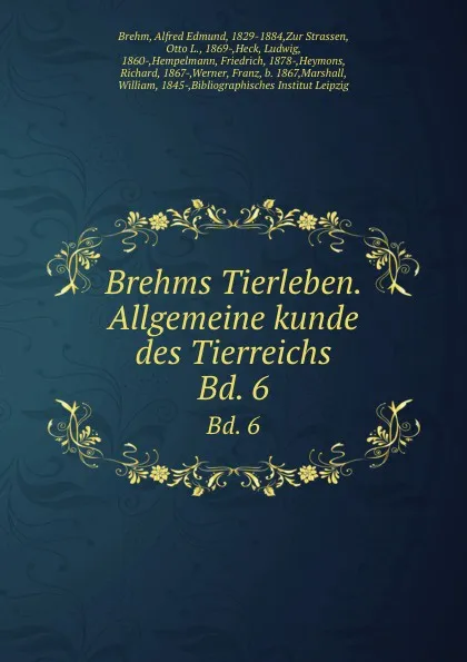 Обложка книги Brehms Tierleben. Allgemeine kunde des Tierreichs. Bd. 6, Alfred Edmund Brehm