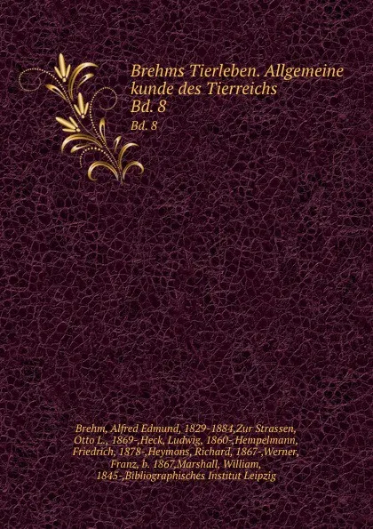 Обложка книги Brehms Tierleben. Allgemeine kunde des Tierreichs. Bd. 8, Alfred Edmund Brehm
