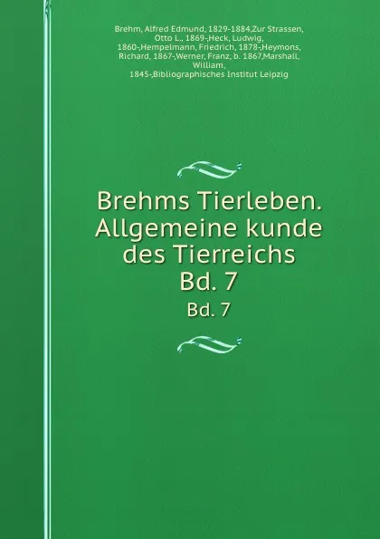 Обложка книги Brehms Tierleben. Allgemeine kunde des Tierreichs. Bd. 7, Alfred Edmund Brehm