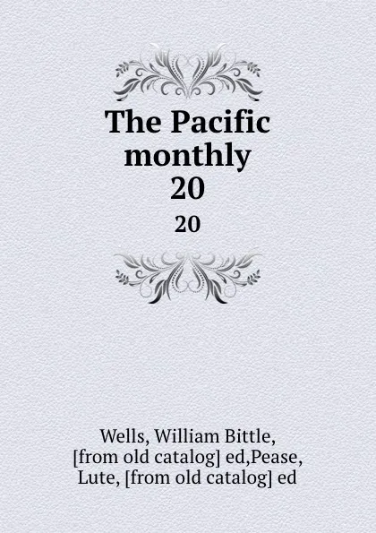 Обложка книги The Pacific monthly. 20, William Bittle Wells