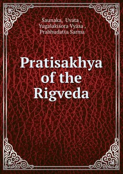 Обложка книги Pratisakhya of the Rigveda, Uvata Śaunaka