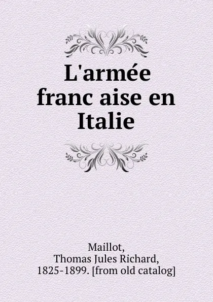 Обложка книги L.armee francaise en Italie, Thomas Jules Richard Maillot