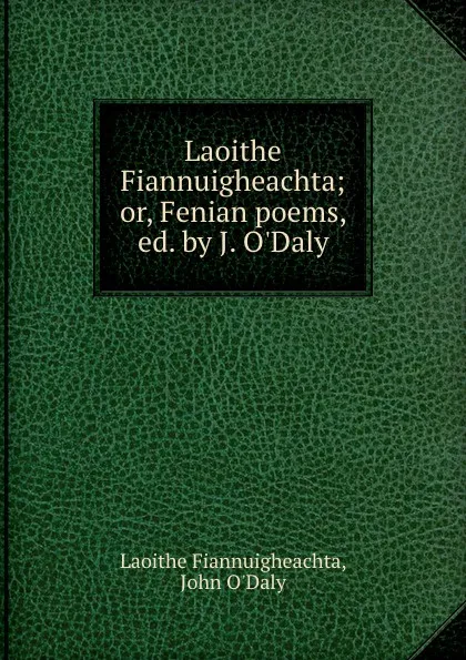 Обложка книги Laoithe Fiannuigheachta; or, Fenian poems, ed. by J. O.Daly, Laoithe Fiannuigheachta