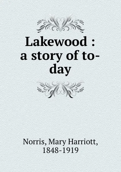 Обложка книги Lakewood : a story of to-day, Mary Harriott Norris