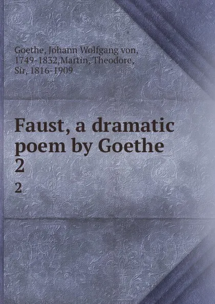 Обложка книги Faust, a dramatic poem by Goethe. 2, Johann Wolfgang von Goethe