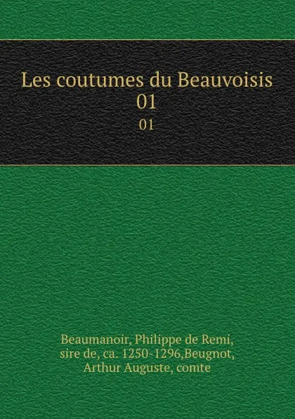 Обложка книги Les coutumes du Beauvoisis. 01, Philippe de Remi Beaumanoir