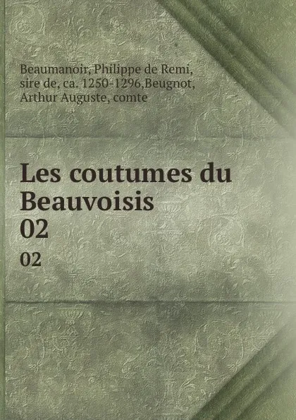 Обложка книги Les coutumes du Beauvoisis. 02, Philippe de Remi Beaumanoir