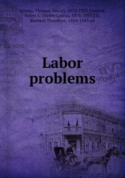 Обложка книги Labor problems, Thomas Sewall Adams