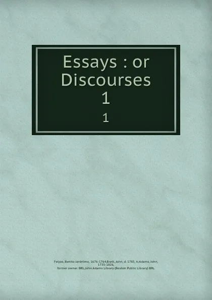 Обложка книги Essays : or Discourses. 1, Benito Jerónimo Feijoo