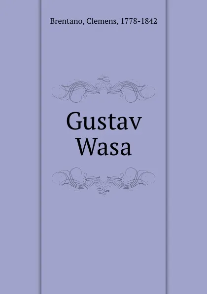 Обложка книги Gustav Wasa, Clemens Brentano