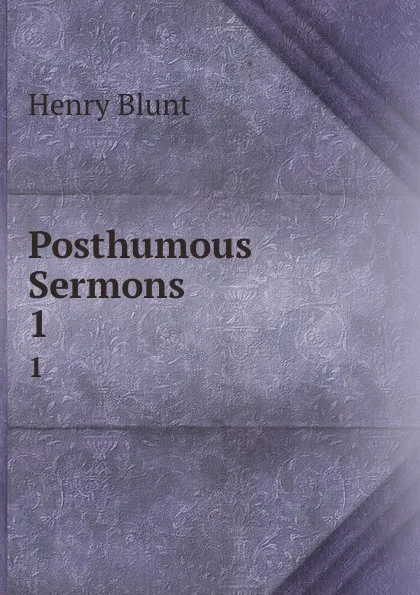 Обложка книги Posthumous Sermons. 1, Henry Blunt