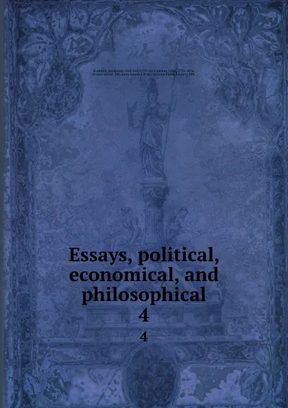 Обложка книги Essays, political, economical, and philosophical. 4, Benjamin Rumford