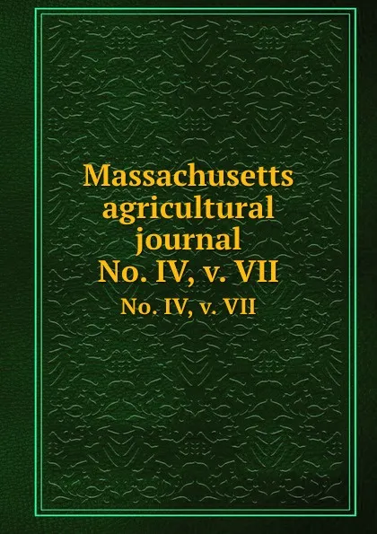 Обложка книги Massachusetts agricultural journal. No. IV, v. VII, John Adams