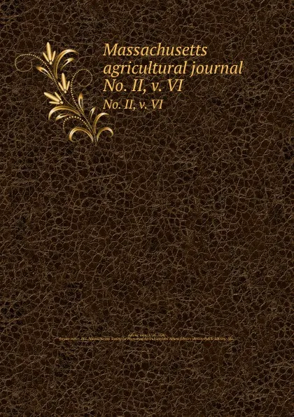 Обложка книги Massachusetts agricultural journal. No. II, v. VI, John Adams