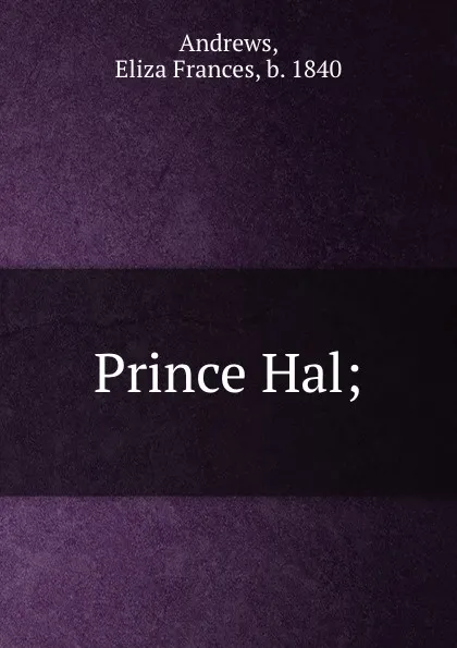 Обложка книги Prince Hal;, Eliza Frances Andrews