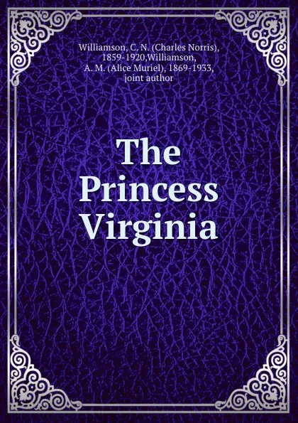 Обложка книги The Princess Virginia, Charles Norris Williamson