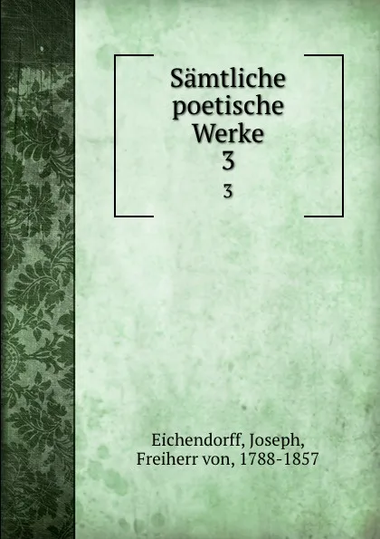 Обложка книги Samtliche poetische Werke. 3, Joseph Eichendorff