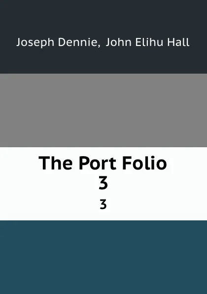 Обложка книги The Port Folio. 3, Joseph Dennie