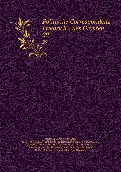 Обложка книги Politische Correspondenz Friedrich.s des Grossen. 29, Frederick II