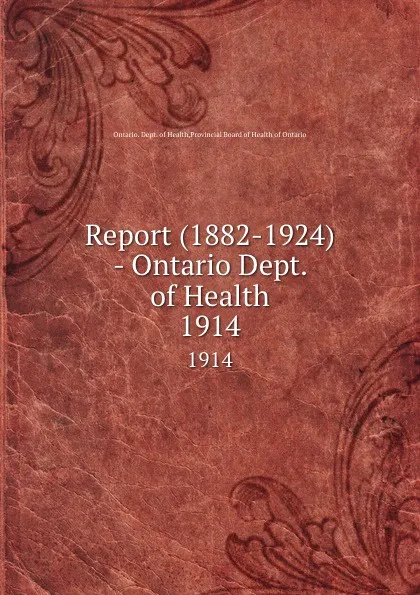 Обложка книги Report (1882-1924) - Ontario Dept. of Health. 1914, Ontario. Dept. of Health