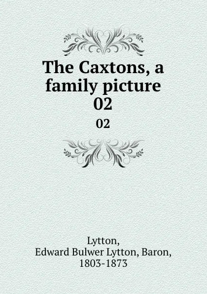 Обложка книги The Caxtons, a family picture. 02, Edward Bulwer Lytton