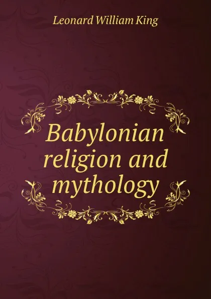 Обложка книги Babylonian religion and mythology, L.W. King