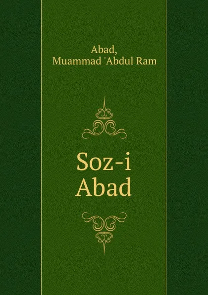 Обложка книги Soz-i Abad, Muammad 'Abdul Ram