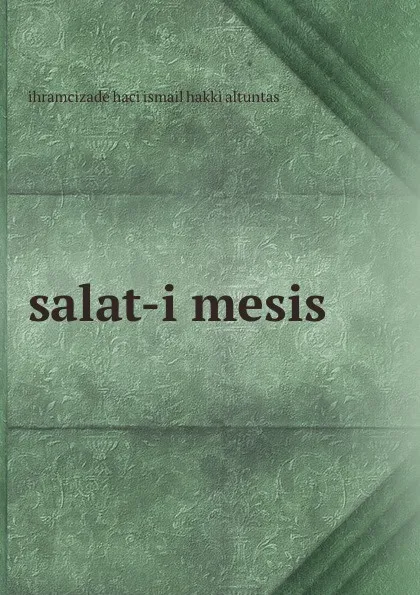 Обложка книги salat-i mesis, ihramcizade haci ismail hakki altuntas