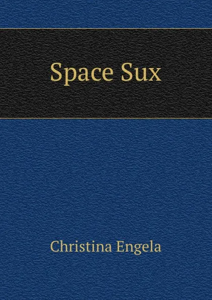 Обложка книги Space Sux, Christina Engela