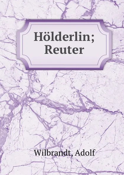 Обложка книги Holderlin; Reuter, Adolf Wilbrandt