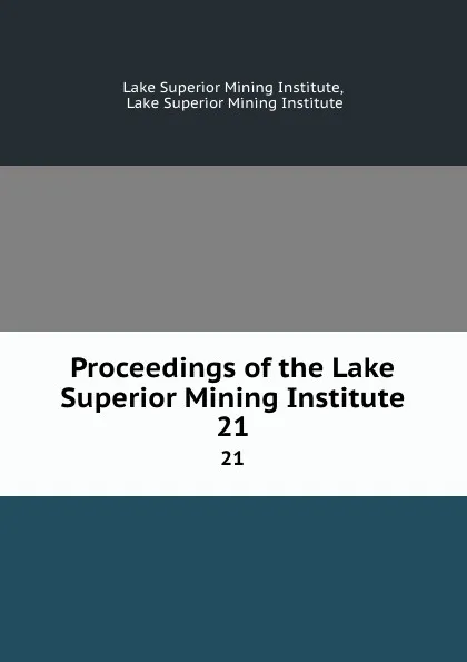 Обложка книги Proceedings of the Lake Superior Mining Institute. 21, Lake Superior Mining Institute