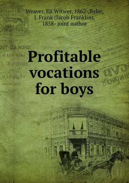 Обложка книги Profitable vocations for boys, Eli Witwer Weaver