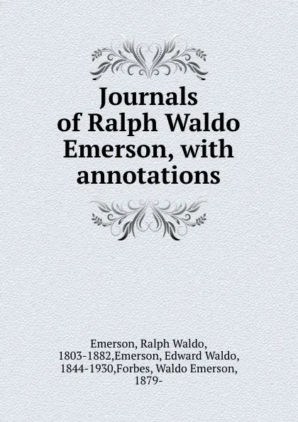 Обложка книги Journals of Ralph Waldo Emerson, with annotations, Ralph Waldo Emerson