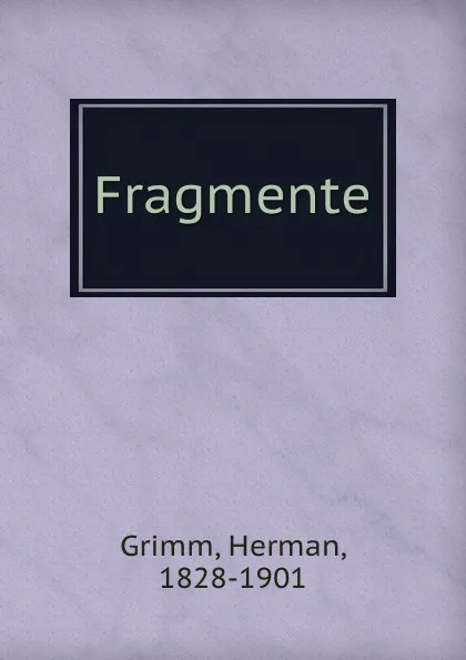 Обложка книги Fragmente, Herman Grimm