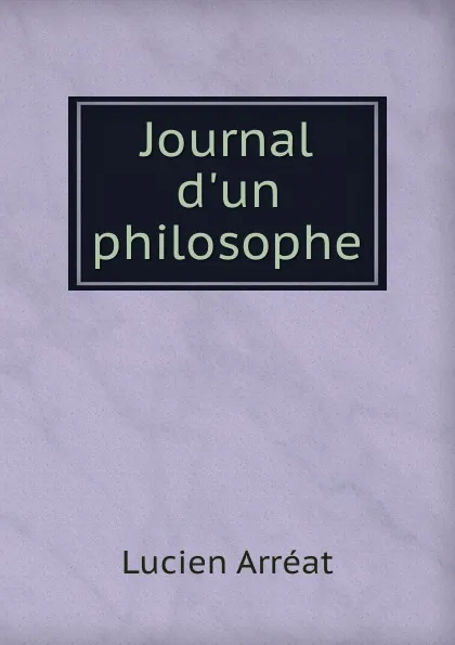 Обложка книги Journal d.un philosophe, Lucien Arréat