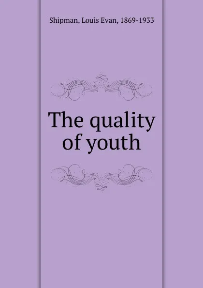 Обложка книги The quality of youth, Louis Evan Shipman