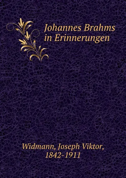 Обложка книги Johannes Brahms in Erinnerungen, J.V. Widmann