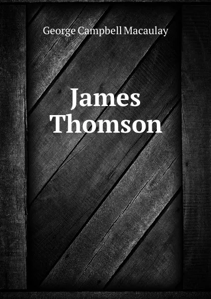 Обложка книги James Thomson, George Campbell Macaulay