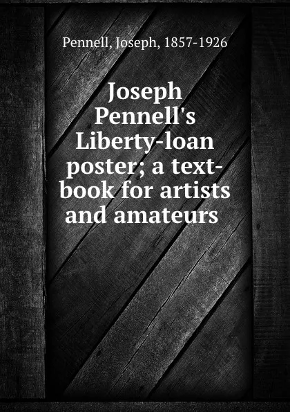 Обложка книги Joseph Pennell.s Liberty-loan poster; a text-book for artists and amateurs, Joseph Pennell