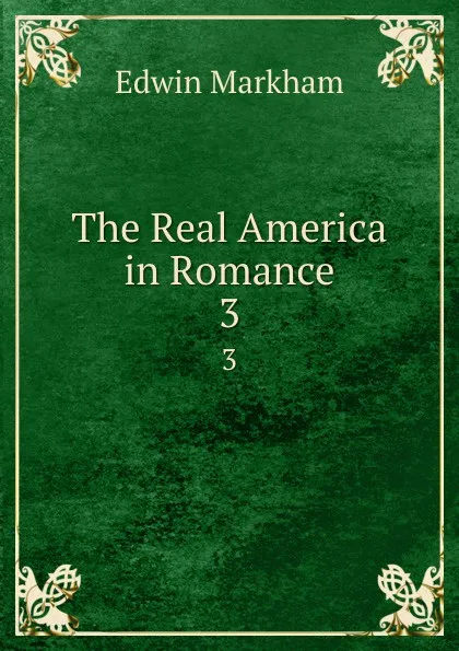 Обложка книги The Real America in Romance. 3, Edwin Markham