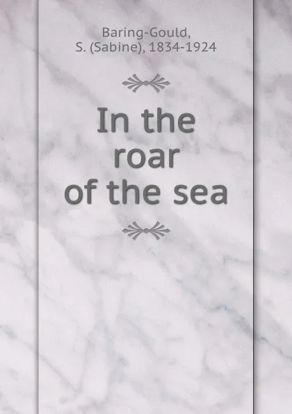 Обложка книги In the roar of the sea, Sabine Baring-Gould