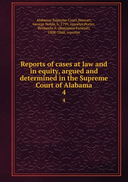 Обложка книги Reports of cases at law and in equity, argued and determined in the Supreme Court of Alabama. 4, George Noble Stewart