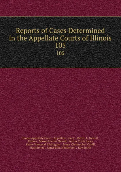 Обложка книги Reports of Cases Determined in the Appellate Courts of Illinois. 105, Illinois Appellate Court