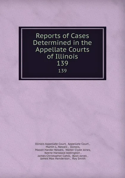 Обложка книги Reports of Cases Determined in the Appellate Courts of Illinois. 139, Illinois Appellate Court