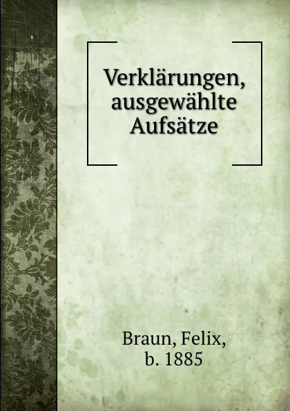 Обложка книги Verklarungen, ausgewahlte Aufsatze, Felix Braun