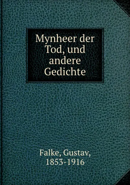 Обложка книги Mynheer der Tod, und andere Gedichte, Gustav Falke