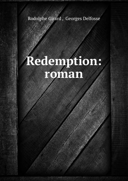 Обложка книги Redemption: roman, Rodolphe Girard