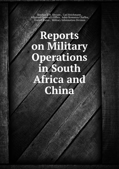 Обложка книги Reports on Military Operations in South Africa and China, Stephan L'H. Slocum